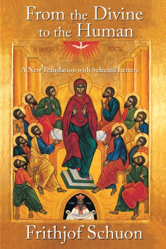 From the Divine to the Human: A New Translation with Selected Letters (Writings of Frithjof Schuon)