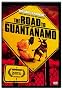 The Road to Guantanamo The Road to Guantanamo