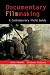 Documentary Filmmaking: A Contemporary Field Guide