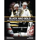 Black and Gold: Four Decades of the Boston Bruins in Photographs by  Rob Simpson and Steve Babineau