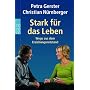 Stark f�r das Leben: Wege aus dem Erziehungsnotstand