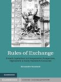Rules of exchange : French capitalism in comparative perspective, eighteenth to the early twentieth centuries