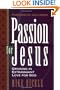 Passion for Jesus: Growing in Extravagant Love for God