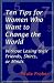 Ten Tips for Women Who Want to Change the World Without Losing their Friends, Shirts, or Minds
