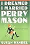 I Dreamed I Married Perry Mason: A Cece Caruso Mystery I Dreamed I Married Perry Mason: A Cece Caruso Mystery