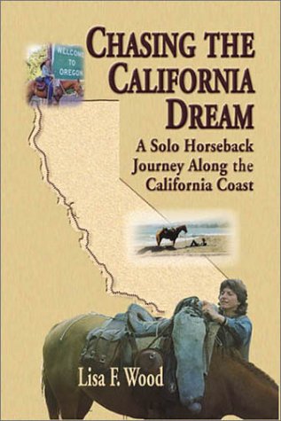 Chasing the California Dream: A Solo Horesback Journey Along the California Coast