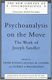 Psychoanalysis on the Move
 Work of Joseph Sandler (New Library of Psychoanalysis),
