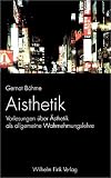 Produkt-Bild: Aisthetik: Vorlesungen &uuml;ber &Auml;sthetik als allgemeine Wahrnehmungslehre