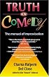 Truth in Comedy: The Manual of Improvisation