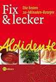  : Aldidente - Fix & lecker. Die besten 20-Minuten-Rezepte