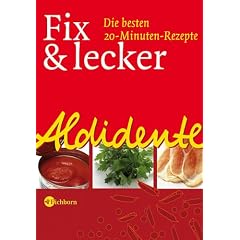 Aldidente - Fix & lecker. Die besten 20-Minuten-Rezepte