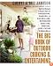 The Big Book of Outdoor Cooking and Entertaining: Spirited Recipes and Expert Tips for Barbecuing, Charcoal and Gas Grilling, Rotisserie Roasting, Smoking, Deep-Frying, and Making Merry