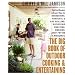 The Big Book of Outdoor Cooking and Entertaining: Spirited Recipes and Expert Tips for Barbecuing, Charcoal and Gas Grilling, Rotisserie Roasting, Smoking, Deep-Frying, and Making Merry