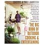 The Big Book of Outdoor Cooking and Entertaining: Spirited Recipes and Expert Tips for Barbecuing, Charcoal and Gas Grilling, Rotisserie Roasting, Smoking, Deep-Frying, and Making Merry