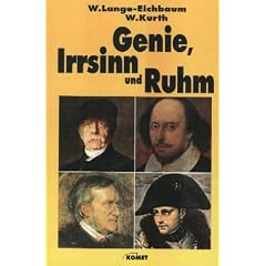 Genie, Irrsinn und Ruhm. Die geheimen Psychosen der M�chtigen