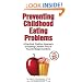 Preventing Childhood Eating Problems: A Practical, Positive Approach to Raising Kids Free of Food and Weight Conflicts