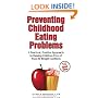 Preventing Childhood Eating Problems: A Practical, Positive Approach to Raising Kids Free of Food and Weight Conflicts