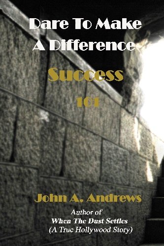 Dare to Make A Difference: (Success 101)
