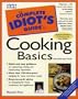 Complete Idiot's Guide to Cooking Basics