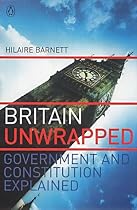 Britain Unwrapped: Government and Constitution Explained