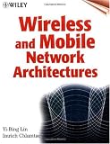 Wireless and Mobile Network Architectures