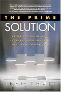 The Prime Solution: Close the Value Gap, Increase Margins, and Win the Complex Sale