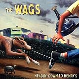 Review Wags  / Headin' Down to Henry's