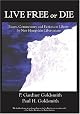 Live Free or Die: Essays on Liberty by New Hampshire Libertarians by P. Gardner Goldsmith & Paul H. Goldsmith