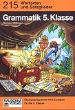 Grammatik 5. Klasse. Wortarten und Satzglieder. Übungsprogramm mit Lösungen.: Wortarten und Satzglieder. Übungsprogramm mit Lösungen für die 5. Klasse