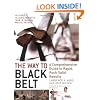 The Way to Black Belt: A Comprehensive Guide to Rapid, Rock-Solid Results