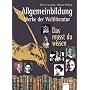 Allgemeinbildung - Werke der Weltliteratur: Das musst du wissen