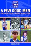 A Few Good Men: Brighton and Hove Albion Dream Team