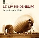 LZ 129 Hindenburg: Luxusliner der Lüfte