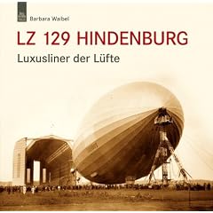 LZ 129 Hindenburg: Luxusliner der L�fte