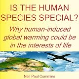 Is the Human Species Special? Why human-induced global warming could be in the interests of life