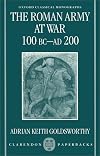 The Roman Army at War 100 BC - AD 200 (Oxford Classical Monographs)