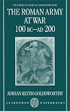 The Roman Army at War 100 BC - AD 200 (Oxford Classical Monographs)