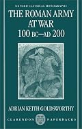 The Roman Army at War 100 BC - AD 200 (Oxford Classical Monographs)