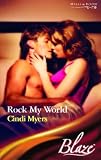 Rock My World (Harlequin Blaze)