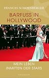 Barfuss in Hollywood. Mein Leben inmitten der Stars - Frances Schoenberger