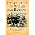 Encyclopedia of Women and Baseball by  Laura Wulf, Leslie A. Heaphy, and Mel Anthony May