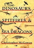 Dinosaurs, Spitfires, and Sea Dragons