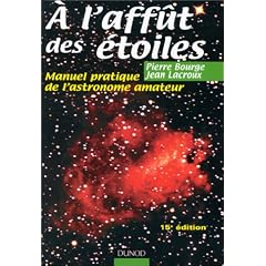 A l'aff�t des �toiles : Manuel pratique de l'astronome amateur