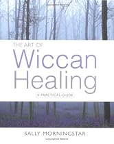 The Art Of Wiccan Healing