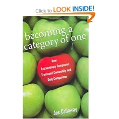 Becoming a Category of One: How Extraordinary Companies Transcend Commodity and Defy Comparison