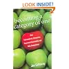 Becoming a Category of One: How Extraordinary Companies Transcend Commodity and Defy Comparison