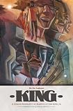 King: A Comics Biography of Martin Luther King, Jr. (The Complete Edition)