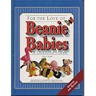 For the Love of Beanie Babies: A Collector's Guide by Holly Stowe