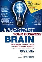 Jump Start Your Business Brain: Six Scientific Laws for Thinking Smarter and More Creatively About Business Growth