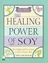The Healing Power of Soy: The Enlightened Person's Guide to Nature's Wonder Food